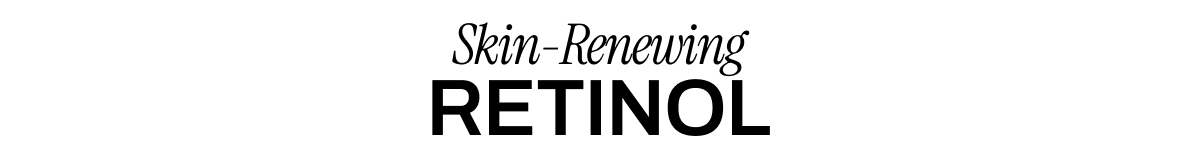 SKIN-RENEWING RETINOL