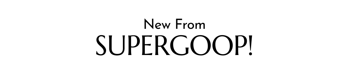 NEW FROM SUPERGOOP!