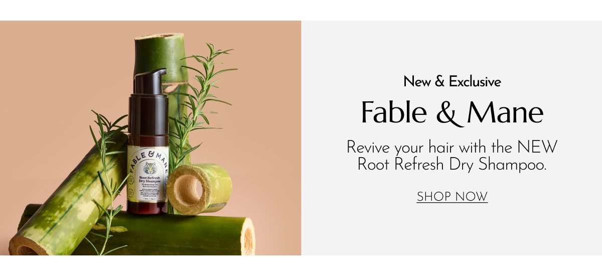 NEW AND EXCLUSIVE FABLE & MANE