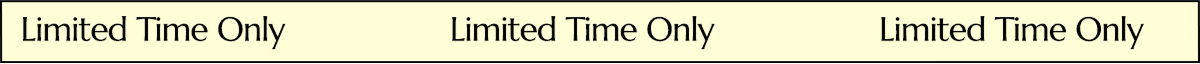 LIMITED TIME ONLY