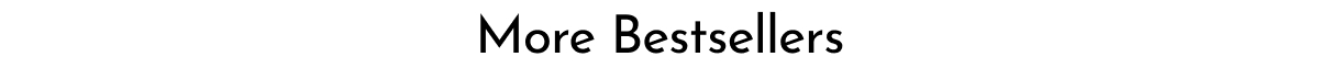 MORE BESTSELLERS