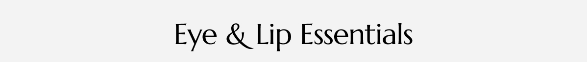Eye & Lip Essentials
