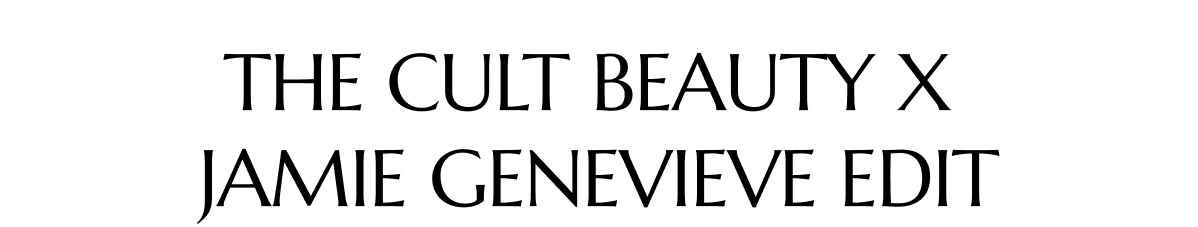 THE CULT BEAUTY X JAMIE GENEVIEVE EDIT