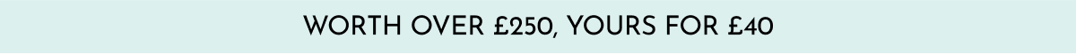 WORTH OVER £250, YOURS FOR £40