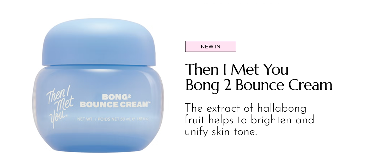 Then I Met You Bong 2 Bounce Cream