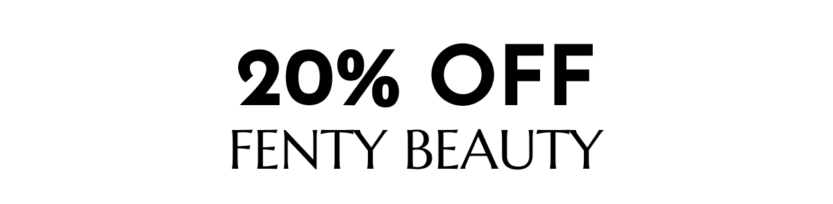 20% OFF FENTY BEAUTY