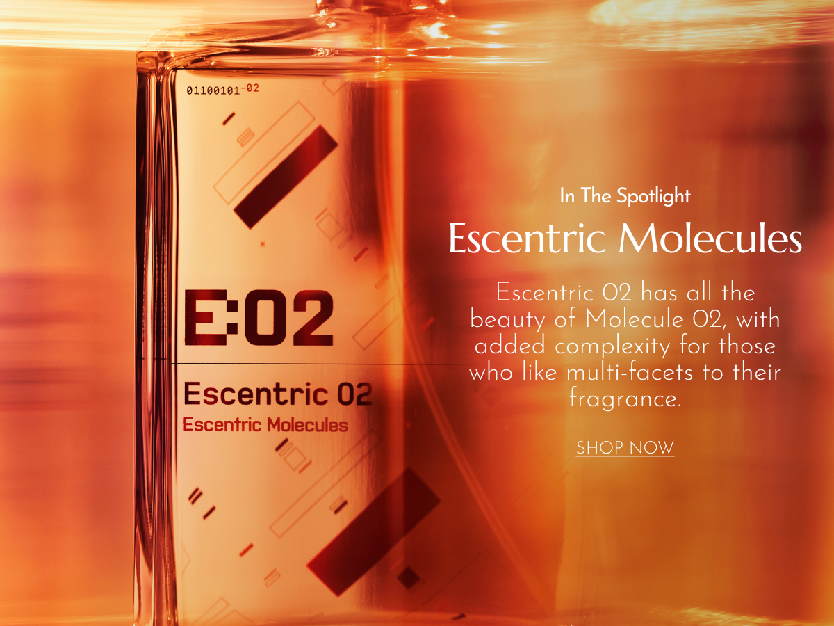 IN THE SPOTLIGHT ESCENTRIC MOLECULES