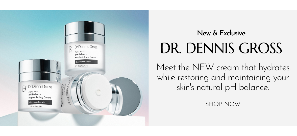 NEW & EXCLUSIVE DR. DENNIS GROSS