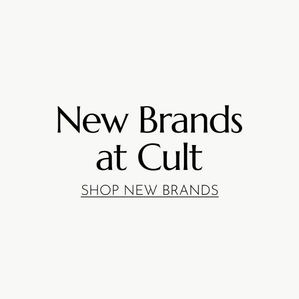 NEW BRANDS AT CULT