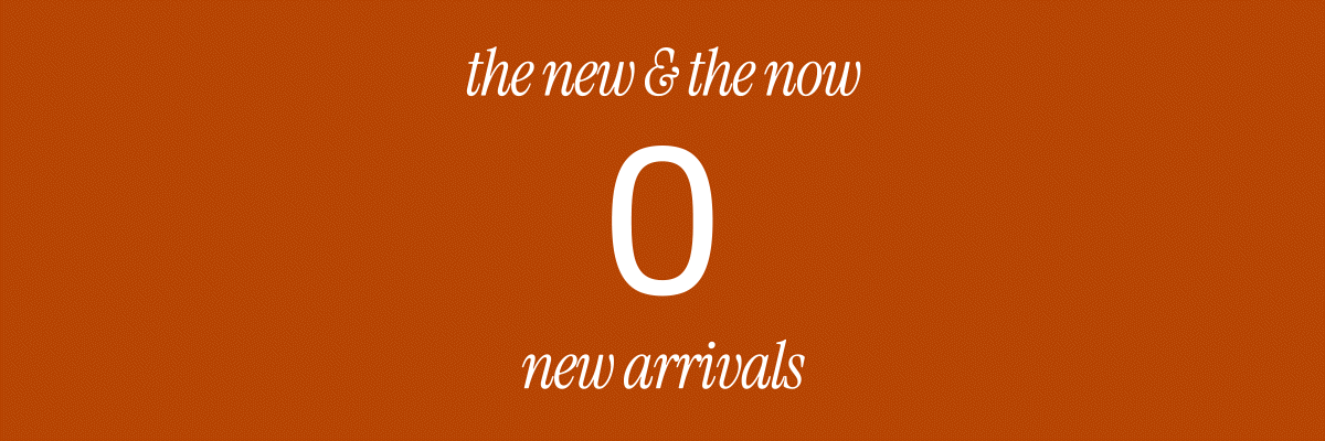 NEW ARRIVALS