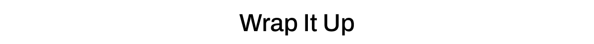 WRAP IT UP