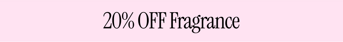 20% OFF FRAGRANCE