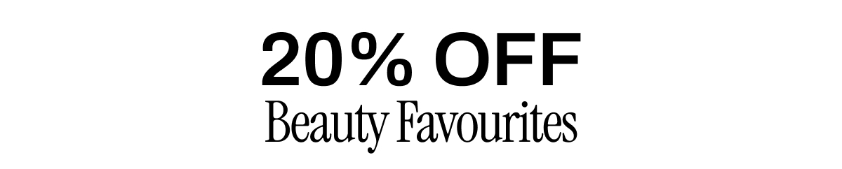 20% OFF BEAUTY FAVOURITES
