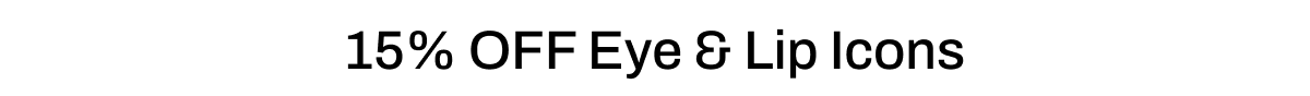 15% OFF EYE & LIP ICONS