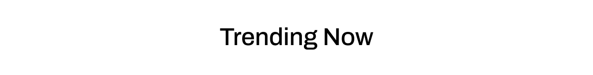 Trending Now