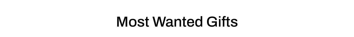 MOST WANTED GIFTS