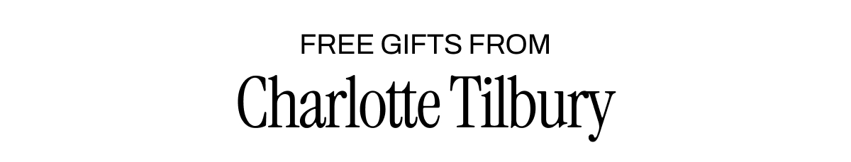 FREE GIFTS FROM CHARLOTTE TILBURY