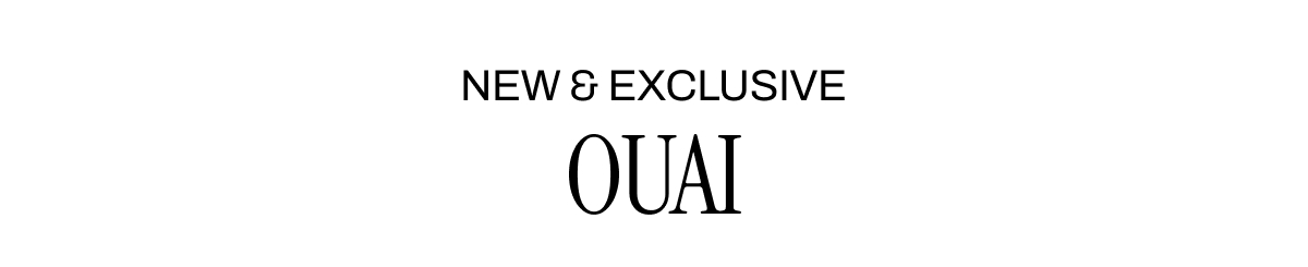 NEW & EXCLUSIVE OUAI