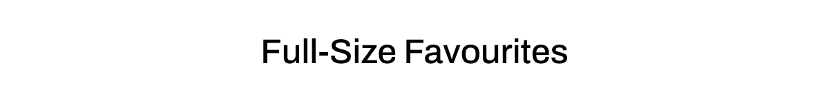 FULL-SIZE FAVOURITES