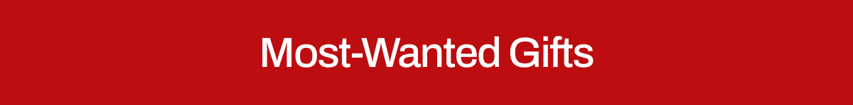 MOST-WANTED GIFTS