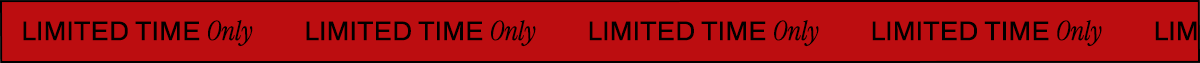 LIMITED TIME ONLY