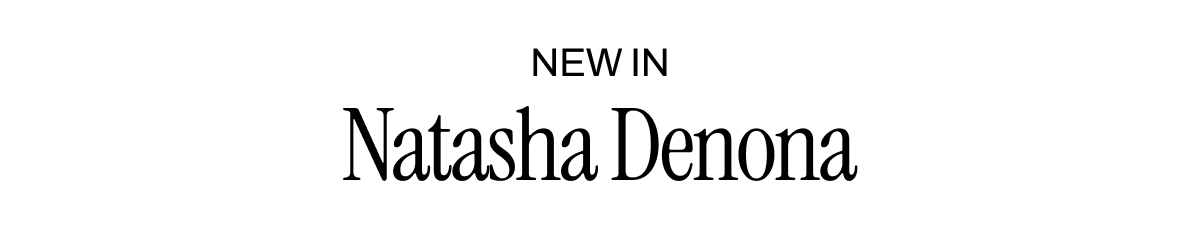 NEW IN NATASHA DENONA