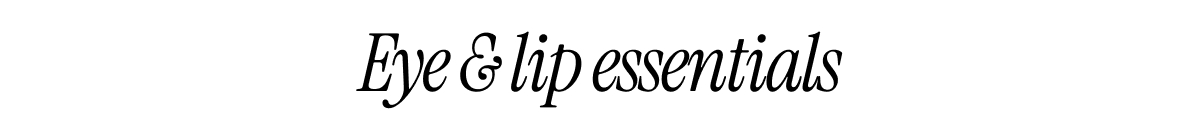 Eye & Lip Essentials