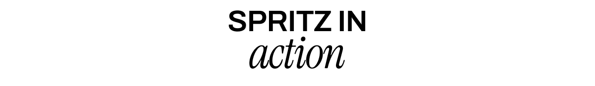 SPRITZ IN ACTION
