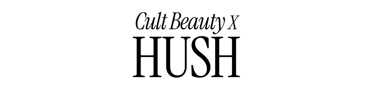 CULT BEAUTY X HUSH