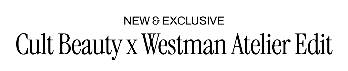 Cult Beauty x Westman Atelier Edit