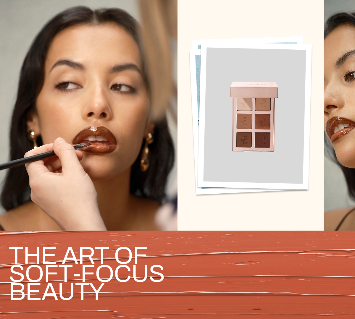THE ART OF SOFT-FOCUS BEAUTY