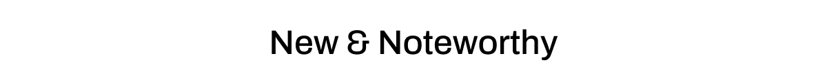 New & Noteworthy