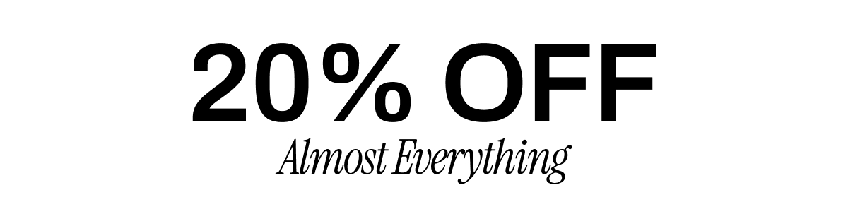 20% OFF ALMOST EVERYTHING