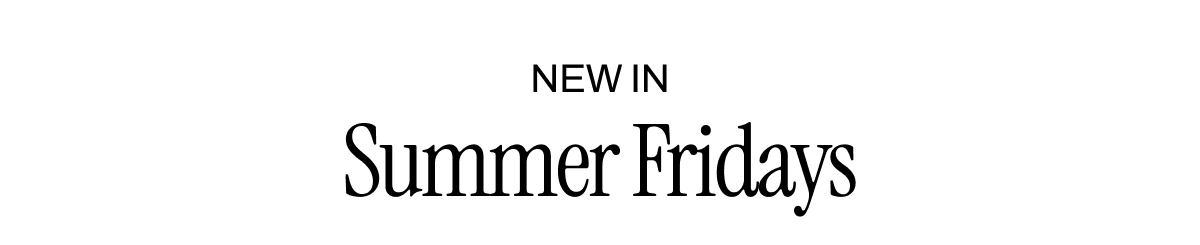 New Lip Arrivals Summer Fridays