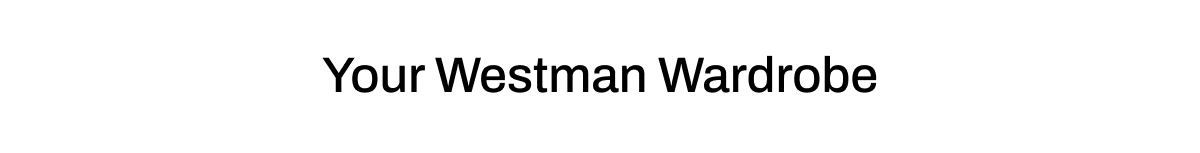 Your Westman Wardrobe