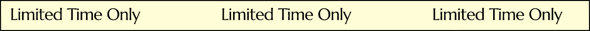 LIMITED TIME ONLY