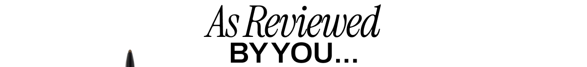 AS REVIEWED BY YOU...