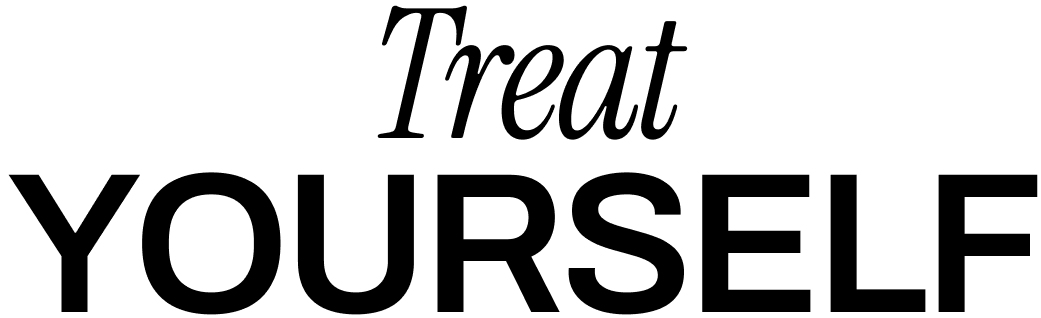 Treat Yourself