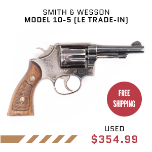 SMITH & WESSON MODEL 10-5 (LE TRADE-IN)