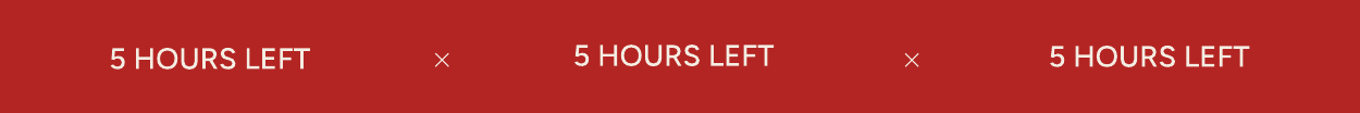 5 HOURS LEFT