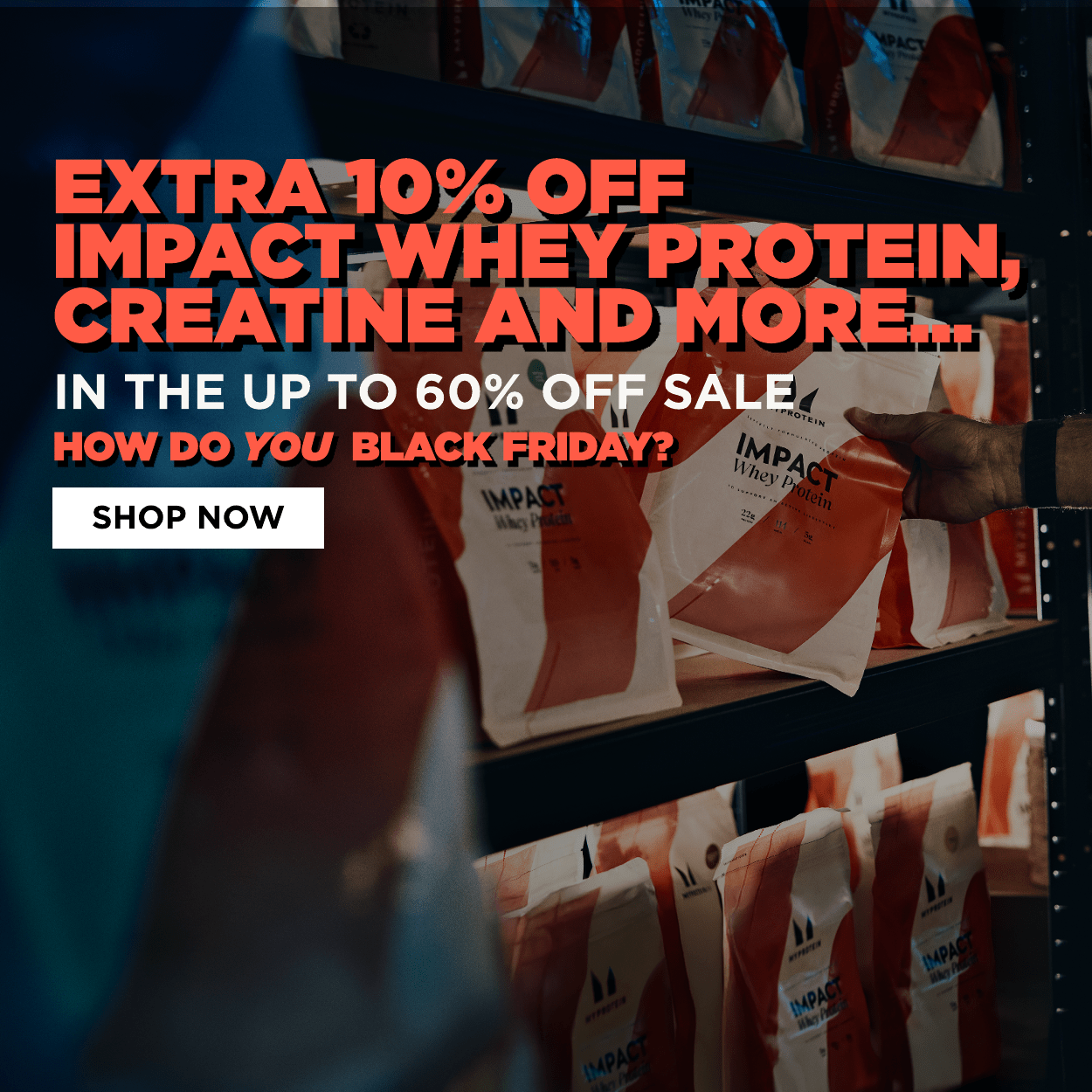 Extra 10% off Impact Whey Protein, Creatine and more...
