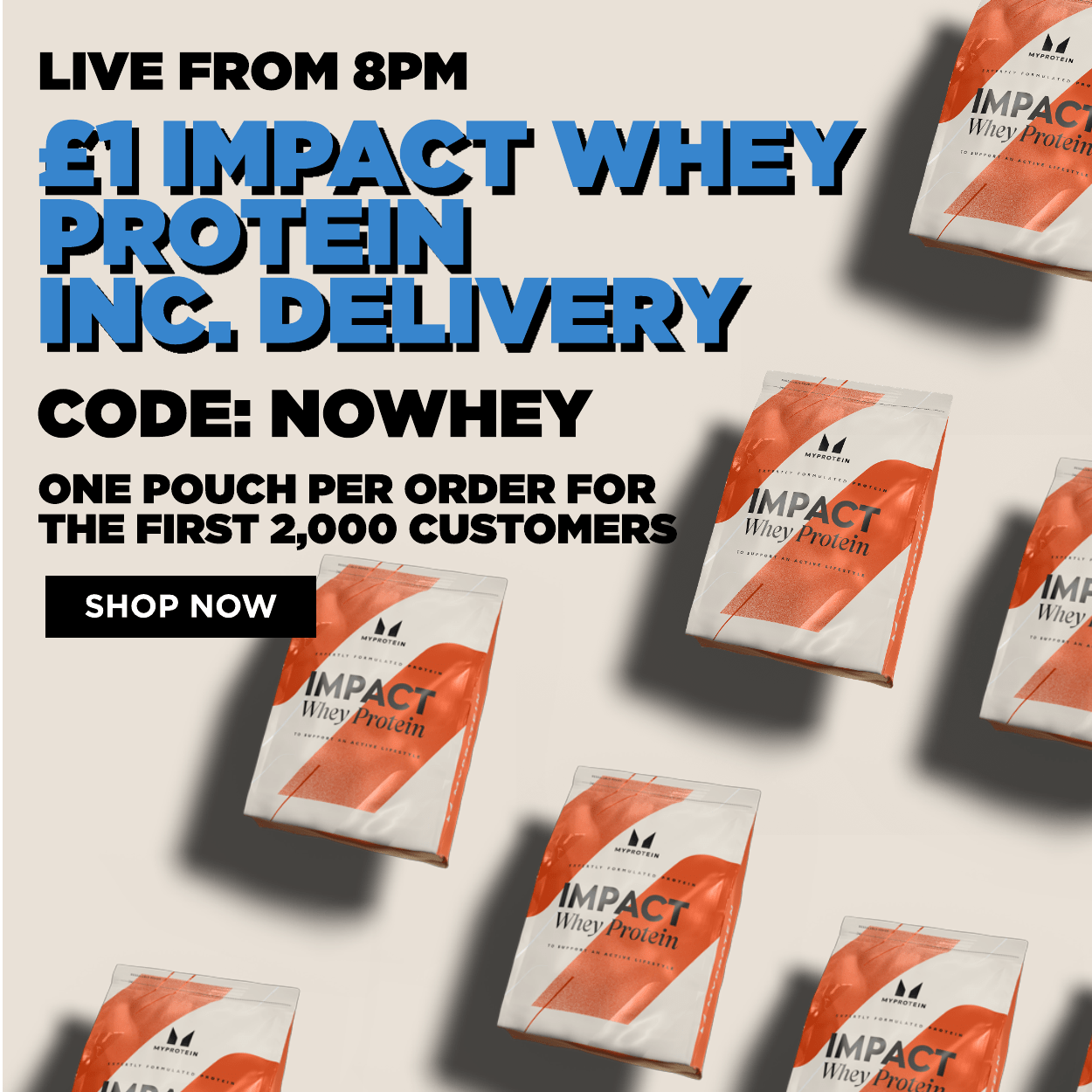 £1 Impact Whey Protein inc. Delivery is live from 8pm with code: NOWHEY