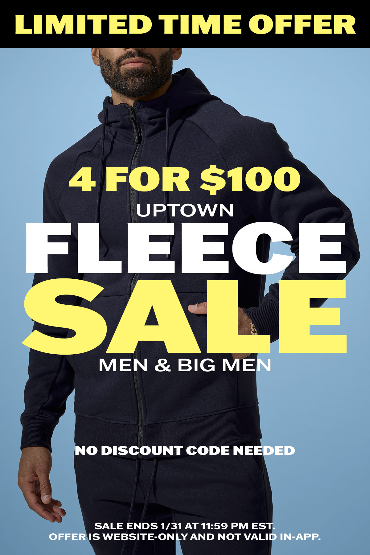 Limited Time Offer: 4 for $100 Uptown Fleece Sale for Men & Big Men