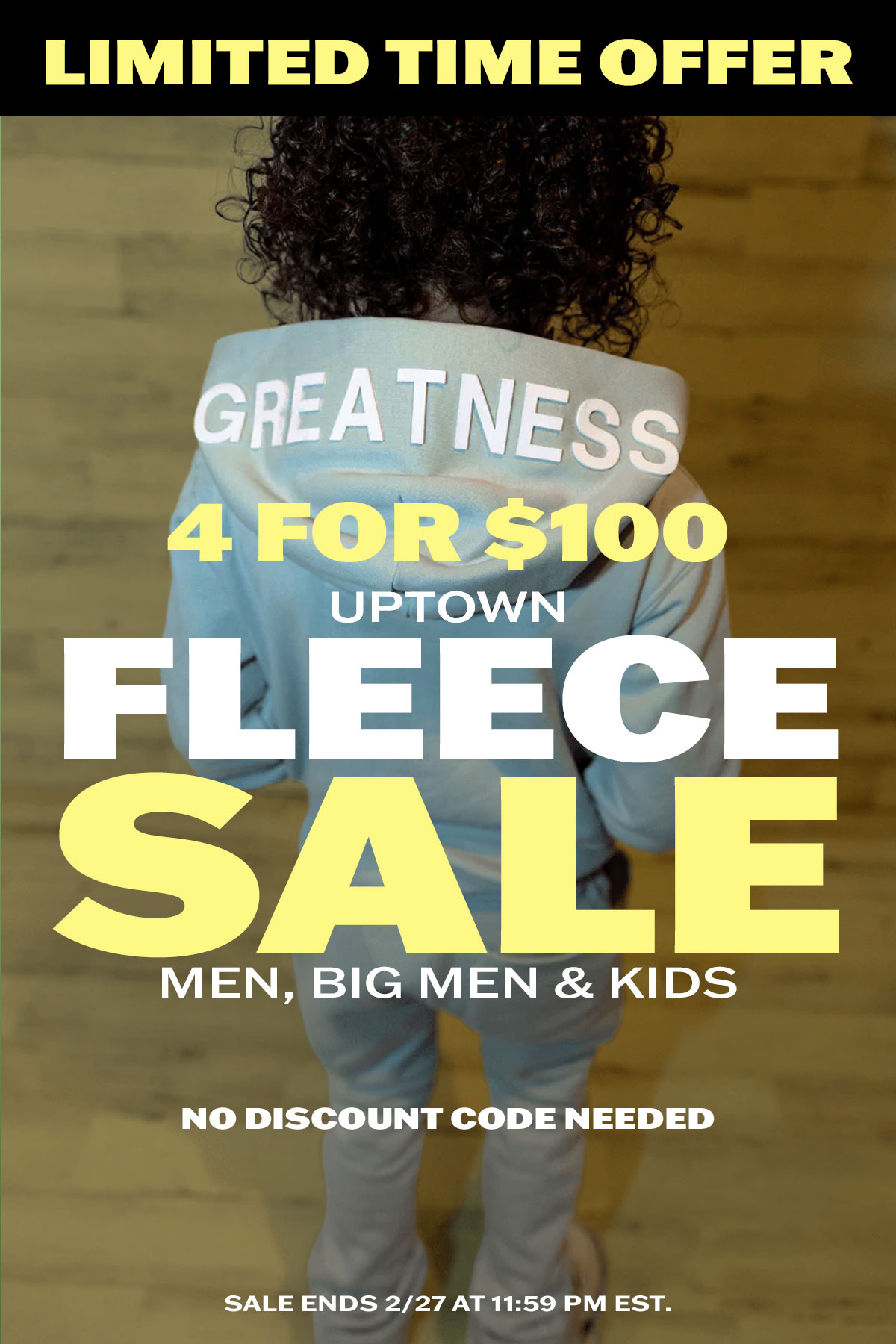 Limited Time Offer: 4 for $100 Uptown Fleece Sale for Men, Big Men & Kids