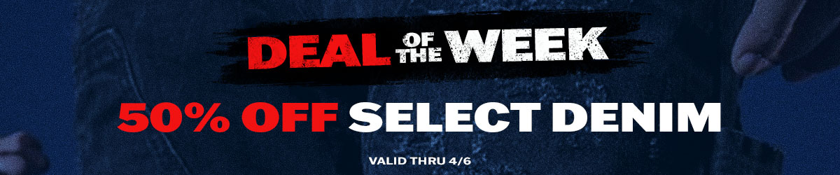 Deal of the Week: 50% off select denim. Valid thru 4/6.