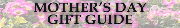 Mother's Day Gift Guide