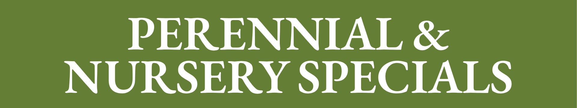Perennial & Nursery Specials