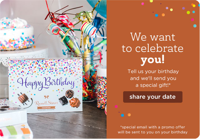 We want to celebrate YOU.Tell us your birthday and we'll send you a special gift. A special email with a promo offer will be sent to you on your birthday. Share your date now