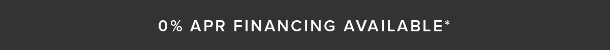 0% APR Financing Available