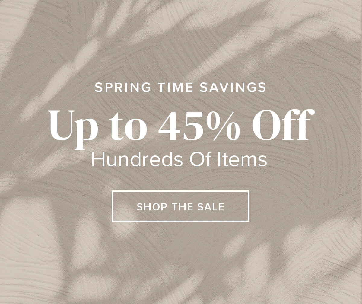 Spring Time Savings - Up to 45 Percent Off Hundreds of Items